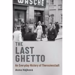 ISBN Last Ghetto : An Everyday History of Theresienstadt, History, English, Hardcover, 376 pages