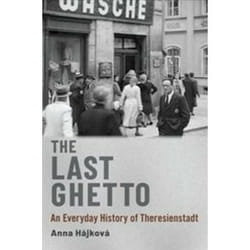 ISBN Last Ghetto : An Everyday History of Theresienstadt book English Hardcover 376 pages