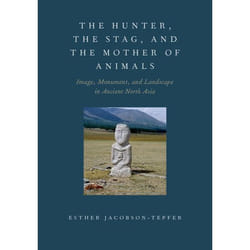 ISBN The Hunter the Stag and the Mother of Animals ( Image Monument and Landscape in Ancient North Asia ) English