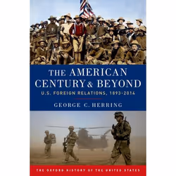 ISBN The American Century and Beyond ( U.S. Foreign Relations 1893-2014 ), George C. Herring, 768 pages, English, Oxford Univ ...