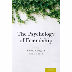 ISBN The Psychology of Friendship, Mahzad Hojjat, Anne Moyer, 344 pages, English, Oxford University Press, 08/12/2016, Any ge ...