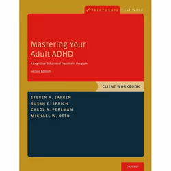 ISBN Mastering Your Adult ADHD ( A Cognitive-Behavioral Treatment Program Client Workbook ), Steven A. Safren, Susan E. Spric ...