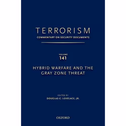 ISBN TERRORISM: COMMENTARY ON SECURITY DOCUMENTS VOLUME 141 ( Hybrid Warfare and the Gray Zone Threat ), Douglas Lovelace Jr. ...