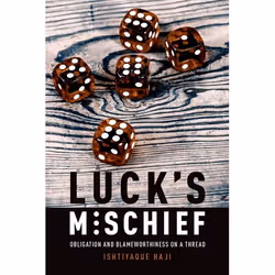 ISBN Luck's Mischief ( Obligation and Blameworthiness on a Thread ), Ishtiyaque Haji, 376 pages, English, Oxford University P ...
