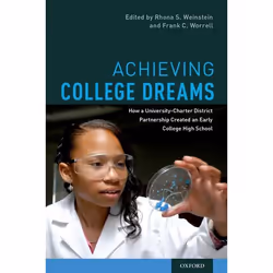 ISBN Achieving College Dreams ( How a University-Charter District Partnership Created an Early College High School ), Rhona S ...