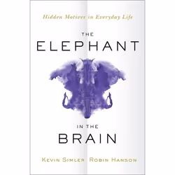 ISBN The Elephant in the Brain ( Hidden Motives in Everyday Life ), Kevin Simler, Robin Hanson, 400 pages, English, Oxford Un ...