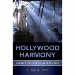 ISBN Hollywood Harmony ( Musical Wonder and the Sound of Cinema ), English, Hardcover, 312 pages