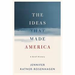 ISBN The Ideas That Made America: A Brief History, Jennifer Ratner-Rosenhagen, English, Oxford University Press, 01/04/2019, ...