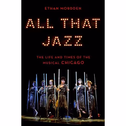 ISBN All That Jazz ( The Life and Times of the Musical Chicago ), Ethan Mordden, 272 pages, English, Oxford University Press, ...