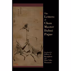 ISBN The Letters of Chan Master Dahui Pujue ( Smashing the Mind of Samsara ), Jeffrey L. Broughton, Elise Yoko Watanabe, 408 ...