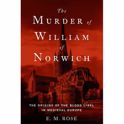 ISBN The Murder of William of Norwich ( The Origins of the Blood Libel in Medieval Europe ), English, Hardcover, 416 pages