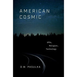 ISBN American Cosmic ( Space Aliens UFOs and Why We Believe in Them ) 304 pages English