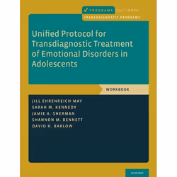 ISBN Unified Protocol for Transdiagnostic Treatment of Emotional Disorders in Adolescents ( Workbook ), Jill Ehrenreich-May,  ...