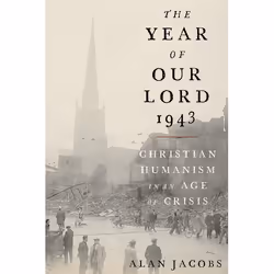ISBN The Year of Our Lord 1943 ( Christian Humanism in an Age of Crisis ), Alan Jacobs, 280 pages, English, Oxford University ...