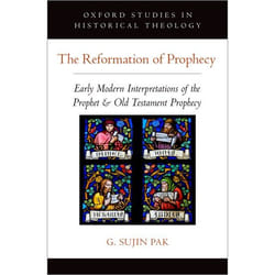ISBN The Reformation of Prophecy ( Early Modern Interpretations of the Prophet & Old Testament Prophecy ) 408 pages English