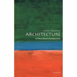 ISBN Architecture: A Very Short Introduction, Andrew Ballantyne, 144 pages, English, Oxford University Press, 22/08/2002, Any ...