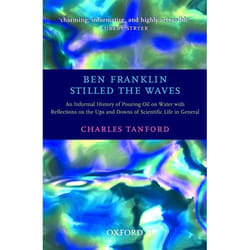 ISBN Ben Franklin Stilled the Waves ( An Informal History of Pouring Oil on Water with Reflections on the Ups and Downs of Scientific Life in General ) 286 pages English