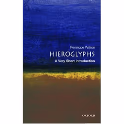 ISBN Hieroglyphs: A Very Short Introduction, Penelope Wilson, 144 pages, English, Oxford University Press, 12/08/2004, Any ge ...