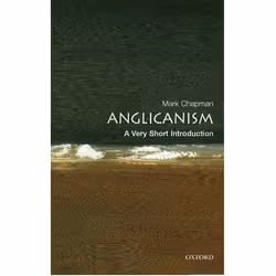 ISBN Anglicanism: A Very Short Introduction, Mark Chapman, 168 pages, English, Oxford University Press, 22/06/2006, Any gende ...