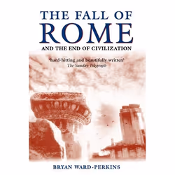 ISBN The Fall of Rome ( And the End of Civilization ), Bryan Ward-Perkins, English, Oxford University Press, 13/07/2006, Any ...