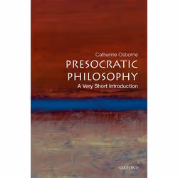 ISBN Presocratic Philosophy: A Very Short Introduction, Catherine Osborne, 168 pages, English, Oxford University Press, 22/04 ...