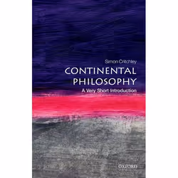 ISBN Continental Philosophy: A Very Short Introduction, Simon Critchley, 168 pages, English, Oxford University Press, 22/02/2 ...