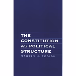ISBN The Constitution as Political Structure, Martin H. Redish, 240 pages, English, Oxford University Press, 23/03/1995, Any ...