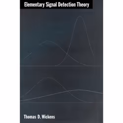 ISBN Elementary Signal Detection Theory, Thomas D. Wickens, 288 pages, English, Oxford University Press, 25/10/2001, Any gend ...