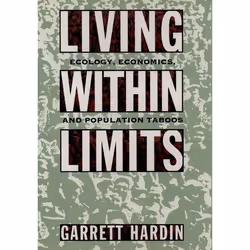 ISBN Living Within Limits ( Ecology Economics and Population Taboos ), Garrett Hardin, 352 pages, English, Oxford University ...