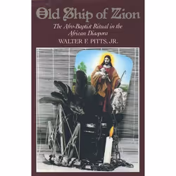 ISBN Old Ship of Zion ( The Afro-Baptist Ritual in the African Diaspora ), Walter F. Pitts, Vincent L. Wimbush, 216 pages, En ...