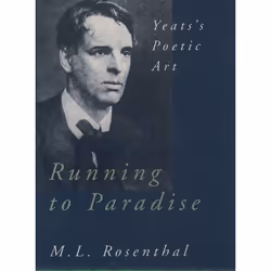 ISBN Running to Paradise ( Yeats's Poetic Art ), M. L. Rosenthal, 384 pages, English, Oxford University Press, 02/10/1997, An ...