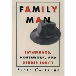ISBN Family Man ( Fatherhood Housework and Gender Equity ), Scott Coltrane, 304 pages, English, Oxford University Press, 10/1 ...