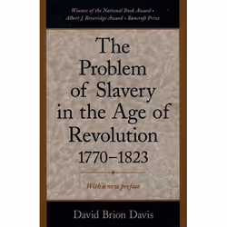 ISBN The Problem of Slavery in the Age of Revolution 1770-1823, David Brion Davis, 576 pages, English, Oxford University Pres ...