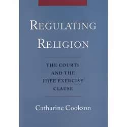 ISBN Regulating Religion ( The Courts and the Free Exercise Clause ), Catharine Cookson, 288 pages, English, Oxford Universit ...
