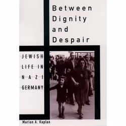 ISBN Between Dignity and Despair ( Jewish Life in Nazi Germany ), Marion A. Kaplan, 304 pages, English, Oxford University Pre ...