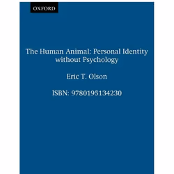 ISBN The Human Animal ( Personal Identity Without Psychology ), Eric T. Olson, 200 pages, English, Oxford University Press, 3 ...