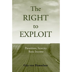 ISBN The Right to Exploit ( Parasitism Scarcity and Basic Income ) English