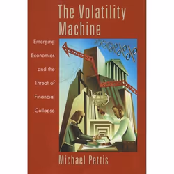 ISBN The Volatility Machine ( Emerging Economies and the Threat of Financial Collapse ), Michael Pettis, 272 pages, English,  ...