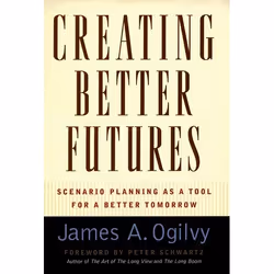 ISBN Creating Better Futures ( Scenario Planning as a Tool for a better tomorrow ), James A. Ogilvy, 256 pages, English, Oxfo ...