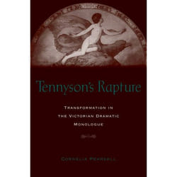 ISBN Tennyson's Rapture ( Transformation in the Victorian Dramatic Monologue ) 408 pages English