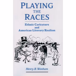 ISBN Playing the Races ( Ethnic Caricature and American Literary Realism ), Henry B. Wonham, 208 pages, English, Oxford Unive ...
