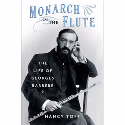 ISBN Monarch of the Flute ( The Life of Georges Barr`ere ), English, Paperback, 464 pages