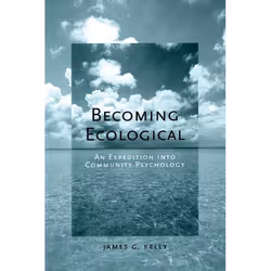 ISBN Becoming Ecological ( An Expedition Into Community Psychology ), James G. Kelly, English, Oxford University Press, 23/02 ...