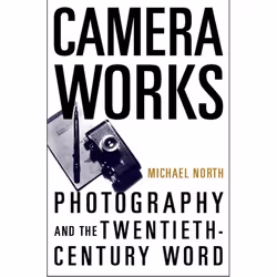 ISBN Camera Works ( Photography and the Twentieth-Century Word ), Michael North, 272 pages, English, Oxford University Press, ...