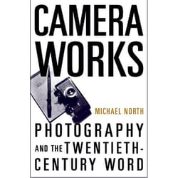 ISBN Camera Works ( Photography and the Twentieth-Century Word ) 272 pages English