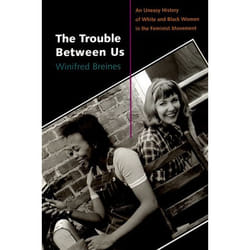ISBN The Trouble between Us ( An Uneasy History of White and Black Women in the Feminist Movement ) English