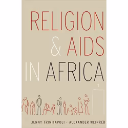 ISBN Religion and AIDS in Africa, Alexander Weinreb, Jenny Trinitapoli, 296 pages, English, Oxford University Press, 16/08/20 ...