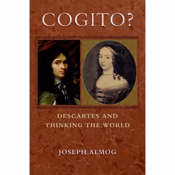 ISBN Cogito? ( Descartes and Thinking the World ), Joseph Almog, 144 pages, English, Oxford University Press, 24/04/2008, Any ...