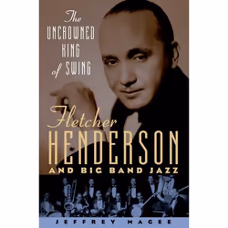 ISBN The Uncrowned King of Swing ( Fletcher Henderson and Big Band Jazz ), English, Hardcover