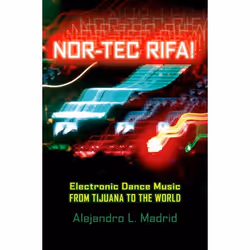 ISBN Nor-tec Rifa! ( Electronic Dance Music from Tijuana to the World ), English, Hardcover, 272 pages